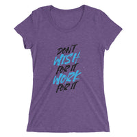 Don't Wish For It Work For It | Premium Womens T-Shirt