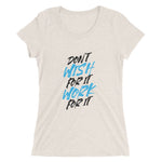 Don't Wish For It Work For It | Premium Womens T-Shirt