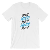 Don't Wish For It Work For It | Premium Mens T-Shirt