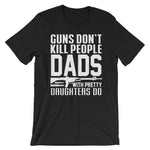 Guns Don't Kill People Dads With Pretty Daughters Do | Premium Men's T-Shirt