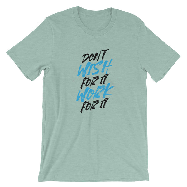 Don't Wish For It Work For It | Premium Mens T-Shirt