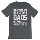 Guns Don't Kill People Dads With Pretty Daughters Do | Premium Men's T-Shirt